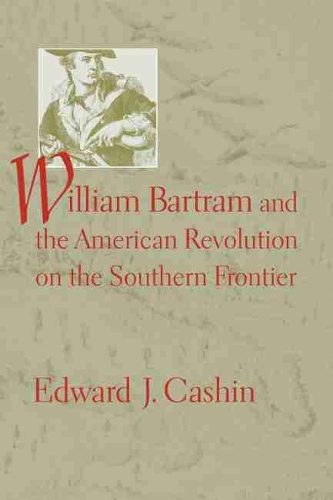 Паперова книга «William Bartram and the American Revolution on the Southern Frontier», автор Едвард Дж. Кашин - фото №1