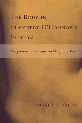 Бумажная книга «The Body in Flannery O'Connor's Fiction: Computational Technique and Linguistic Voice», автор Дональд Э. Харди - фото №1