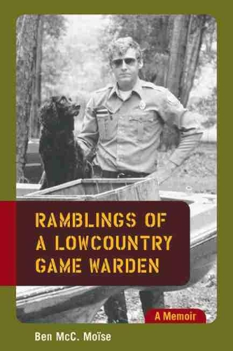 Бумажная книга «Ramblings of a Lowcountry Game Warden: A Memoir», автор Бен Макк. Мойз - фото №1