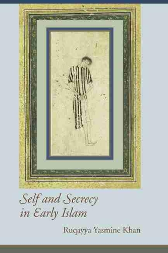 Бумажная книга «Self and Secrecy in Early Islam», автор Рукайя Ясмин Хан - фото №1