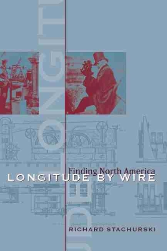 Паперова книга «Longitude by Wire: Finding North America», автор Річард Стачурські - фото №1