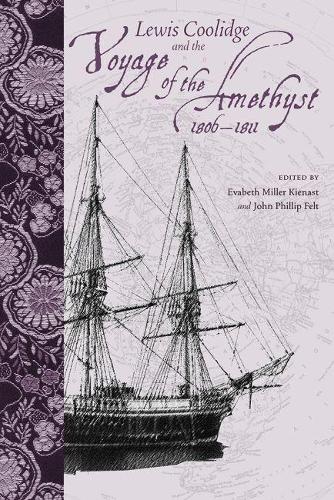 Бумажная книга «Lewis Coolidge and the Voyage of the ""Amethyst"", 1806-1811», авторов Эвабет Миллер Киенаст, Джон Филипп Фелт - фото №1