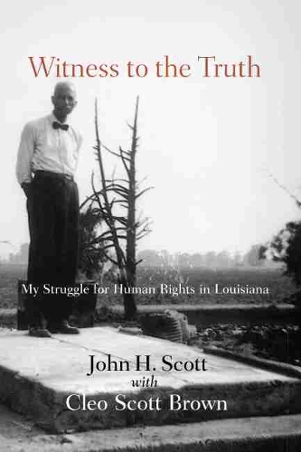 Бумажная книга «Witness to the Truth: My Struggle for Human Rights in Louisiana», автор Джон Х. Скотт - фото №1