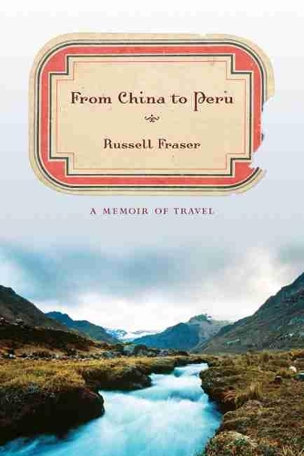 Бумажная книга «From China to Peru: A Memoir of Travel», автор Рассел Фрейзер - фото №1