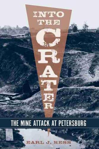 Бумажная книга «Into the Crater: The Mine Attack at Petersburg», автор Эрл Дж. Хесс - фото №1