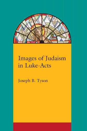 Бумажная книга «Images of Judaism in Luke-Acts», автор Джозеф Б. Тайсон - фото №1