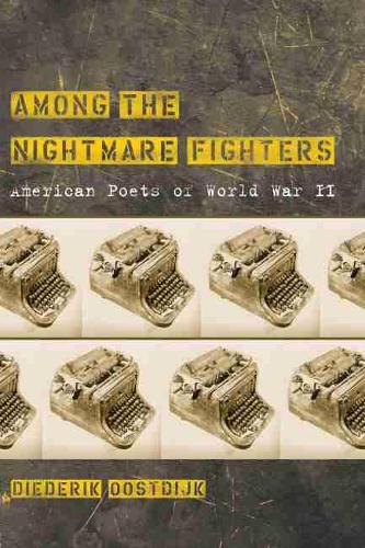 Бумажная книга «Among the Nightmare Fighters: American Poets of World War II», автор Дидерик Оостдайк - фото №1
