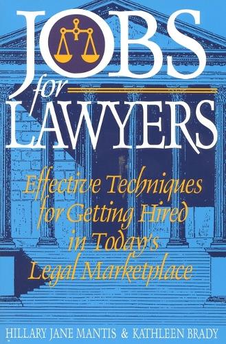 Бумажная книга «Jobs for Lawyers: Effective Techniques for Getting Hired in Today's Legal Marketplace», авторов Хиллари Джейн Мантис, Кэтлин Брейди - фото №1