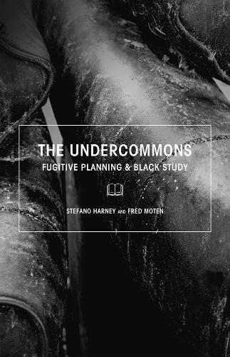Бумажная книга «The Undercommons: Fugitive Planning & Black Study», авторов Фред Мотен, Стефано Харни - фото №1