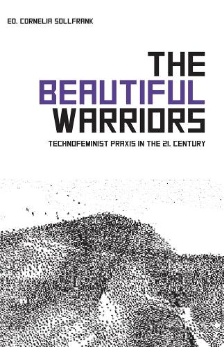 Бумажная книга «The Beautiful Warriors: Technofeminist Praxis in the Twenty-First Century», автор Корнелия Золлфранк - фото №1