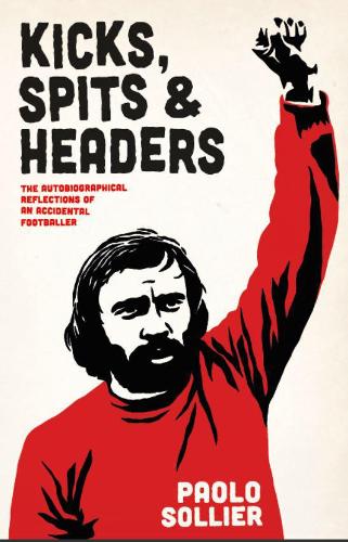Бумажная книга «Kicks, Spits, And Headers: The Autobiographical Reflections of an Accidental Footballer», автор Паоло Солье - фото №1