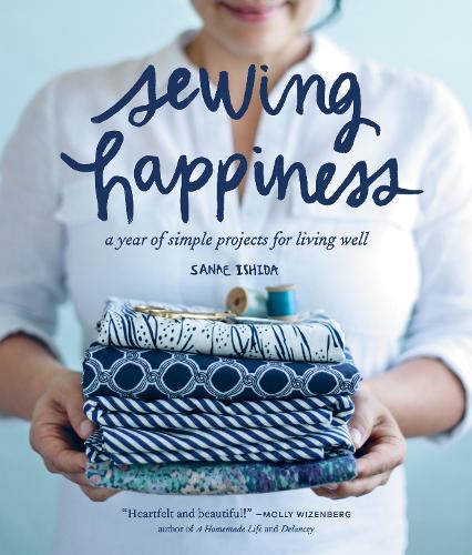 Паперова книга «Sewing Happiness: A Year of Simple Projects for Living Well», автор Сане Ішіда - фото №1