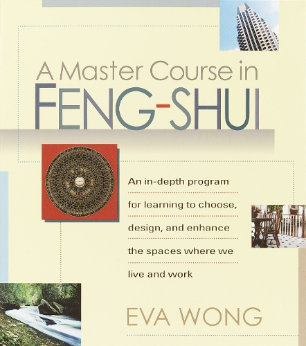 [object Object] «A Master Course in Feng-Shui: An In-Depth Program for Learning to Choose, Design, and Enhance the Spaces Where We Live and Work», автор Єва Вонг - фото №1