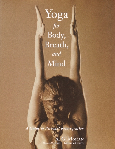Бумажная книга «Yoga for Body, Breath, and Mind: A Guide to Personal Reintegration», автор А. Г. Мохан - фото №1