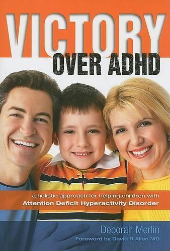 Бумажная книга «Victory Over ADHD: A Holistic Approach for Helping Children with Attention Deficit Hyperactivity Disorder», автор Дебора Мерлин - фото №1