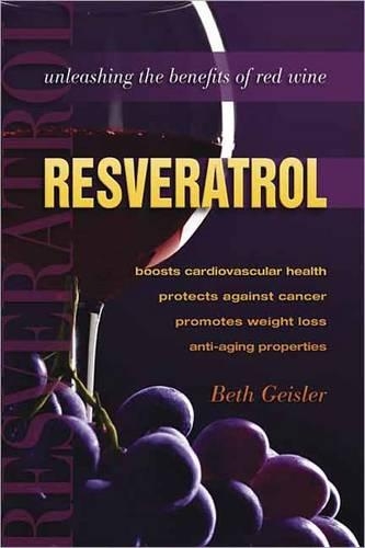Бумажная книга «Resveratrol: Unleashing the Benefits of Red Wine», автор Бет Гейслер - фото №1