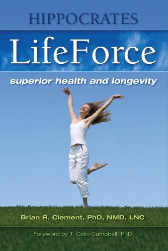 Бумажная книга «Hippocrates Lifeforce: Superior Health and Longevity», автор Брайан Р. Клемент - фото №1