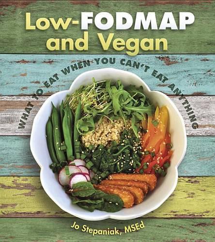 Бумажная книга «Low Fodmap and Vegan: What to Eat When You Can't Eat Anything», автор Джоанна Степаняк - фото №1