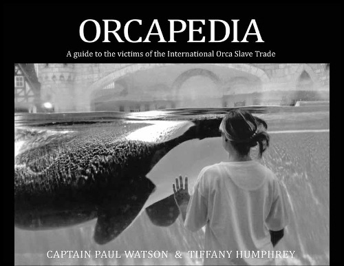 Бумажная книга «Orcapedia: A Guide to the Victims of the international Orca Slave Trade», авторов Пол Уотсон, Тиффани Хамфри - фото №1