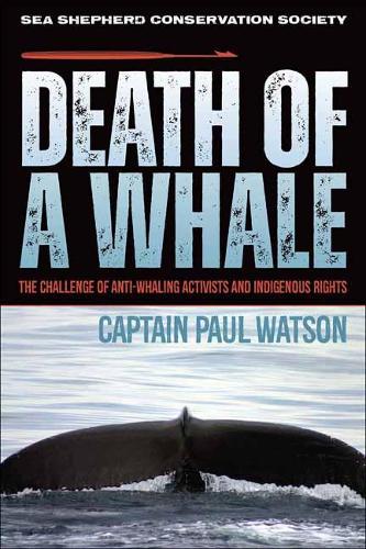 Бумажная книга «Death of a Whale: The Challenge of Anti-Whaling Activists and Indigenous Rights», автор Пол Уотсон - фото №1