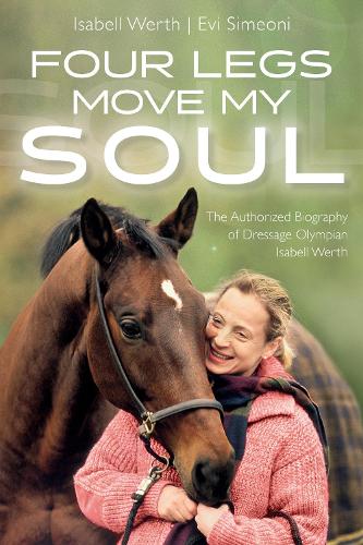 Бумажная книга «Four Legs Move My Soul: The Authorised Biography of Dressage Olympian Isabell Werth», автор Изабелла Верт - фото №1
