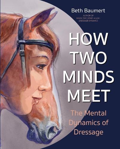 Бумажная книга «How Two Minds Meet: The Mental Dynamics of Dressage», автор Бет Баумерт - фото №1
