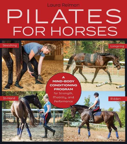 Паперова книга «Pilates for Horses: A Mind-Body Conditioning Program for Strength, Mobility, and Performance», автор Лаура Рейман - фото №1