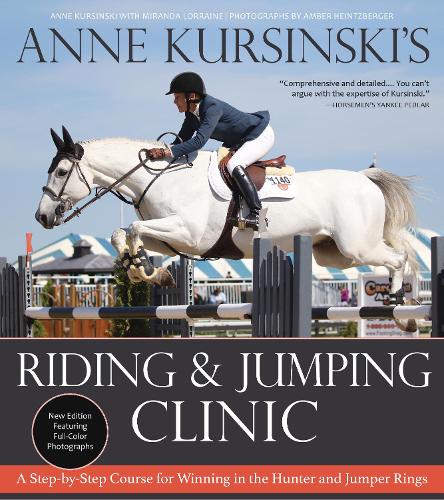 Бумажная книга «Anne Kursinski's Riding and Jumping Clinic: A Step-by-Step Course for Winning in the Hunter and Jumper Rings (Revised)», автор Энн Курсински - фото №1
