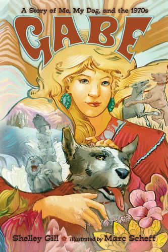Бумажная книга «Gabe: A Story of Me, My Dog, and the 1970s», автор Шелли Гилл - фото №1
