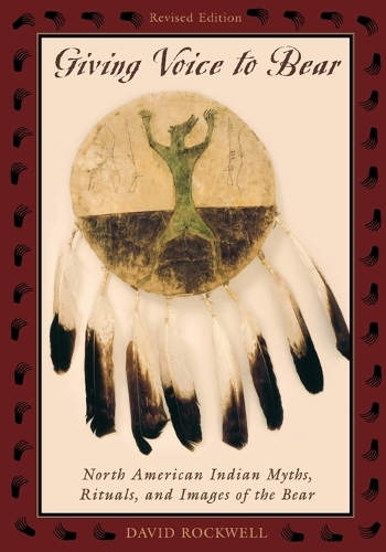 Бумажная книга «Giving Voice to Bear: North American Indian Myths, Rituals, and Images of the Bear», автор Дэвид Роквелл - фото №1