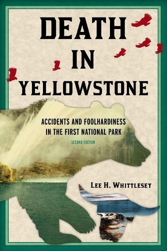 Бумажная книга «Death in Yellowstone: Accidents and Foolhardiness in the First National Park», автор Ли Х. Уиттлси - фото №1