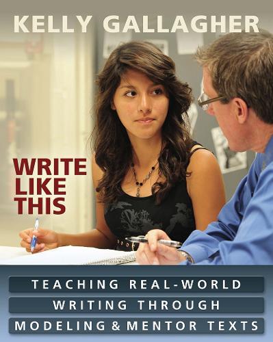 Паперова книга «Write Like This: Teaching Real-World Writing Through Modeling and Mentor Texts», автор Келлі Галлахер - фото №1