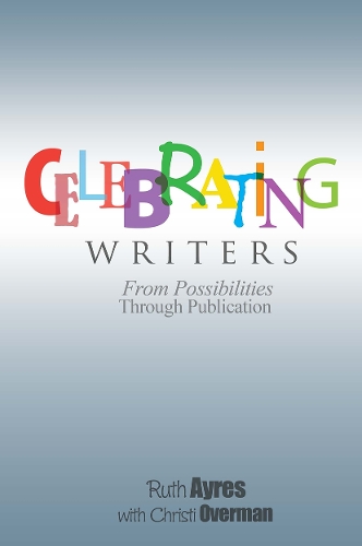 Паперова книга «Celebrating Writers: From Possibilities Through Publication», автор Рут Ейрс - фото №1