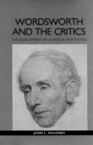 Бумажная книга «Wordsworth and the Critics: The Development of a Critical Reputation», автор Джон Л. Махони - фото №1