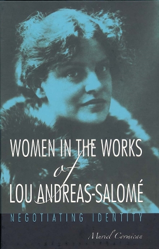 Бумажная книга «Women in the Works of Lou Andreas-Salomé: Negotiating Identity», автор Мюриэл Кормикан - фото №1