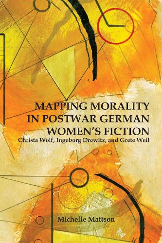 Бумажная книга «Mapping Morality in Postwar German Women's Fiction: Christa Wolf, Ingeborg Drewitz, and Grete Weil», автор Мишель Маттсон - фото №1