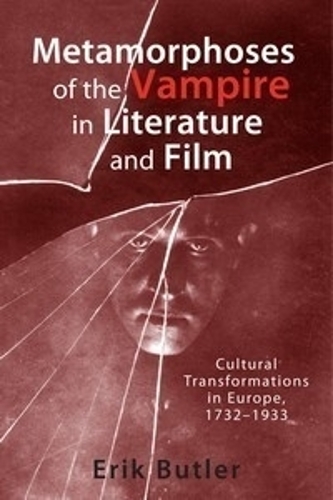 Бумажная книга «Metamorphoses of the Vampire in Literature and Film: Cultural Transformations in Europe, 1732-1933», автор Эрик Батлер - фото №1