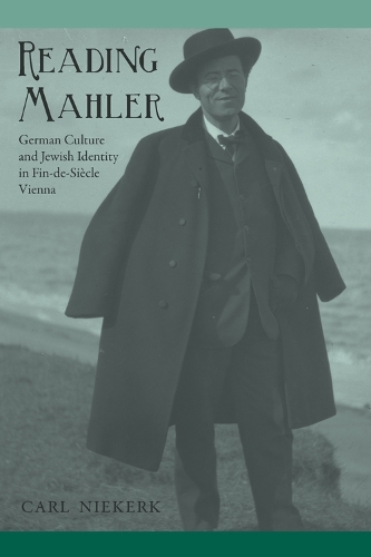 Бумажная книга «Reading Mahler: German Culture and Jewish Identity in Fin-de-Siècle Vienna», автор Карл Никерк - фото №1