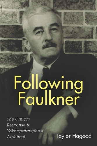 Бумажная книга «Following Faulkner: The Critical Response to Yoknapatawpha's Architect», автор Тейлор Хагуд - фото №1