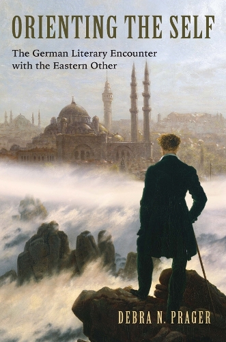 Бумажная книга «Orienting the Self: The German Literary Encounter with the Eastern Other», автор Дебра Н. Прагер - фото №1