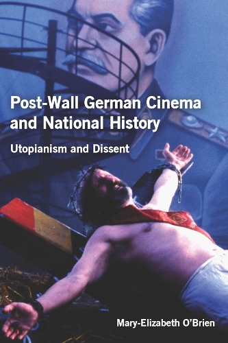 Бумажная книга «Post-Wall German Cinema and National History: Utopianism and Dissent», автор Мэри-Элизабет О'Брайен - фото №1