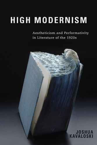 Бумажная книга «High Modernism: Aestheticism and Performativity in Literature of the 1920s», автор Джошуа Кавалоски - фото №1
