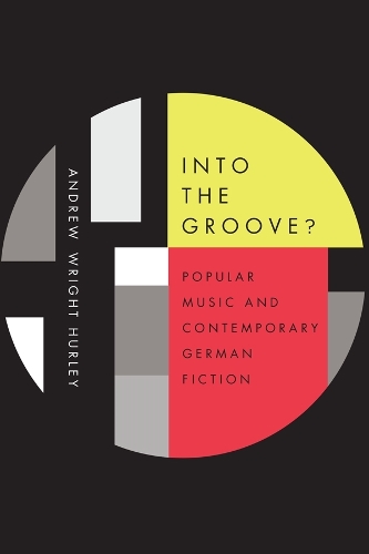 Паперова книга «Into the Groove: Popular Music and Contemporary German Fiction», автор Ендрю Райт Херлі - фото №1