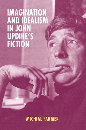 Паперова книга «Imagination and Idealism in John Updike's Fiction», автор Мічіал Фармер - фото №1