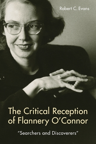 Бумажная книга «The Critical Reception of Flannery O'Connor, 1952-2017: Searchers and Discoverers», автор Роберт Эванс - фото №1
