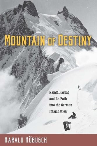 Бумажная книга «Mountain of Destiny: Nanga Parbat and Its Path into the German Imagination», автор Харальд Хебуш - фото №1