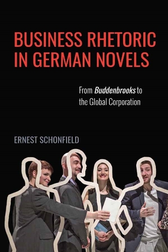 Бумажная книга «Business Rhetoric in German Novels: From Buddenbrooks to the Global Corporation», автор Эрнест Шонфилд - фото №1