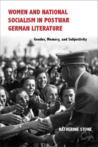 Бумажная книга «Women and National Socialism in Postwar German Literature: Gender, Memory, and Subjectivity», автор Кэтрин Стоун - фото №1