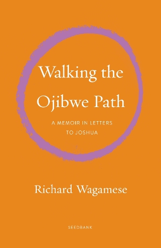 Бумажная книга «Walking the Ojibwe Path: A Memoir in Letters to Joshua», автор Ричард Вагамез - фото №1