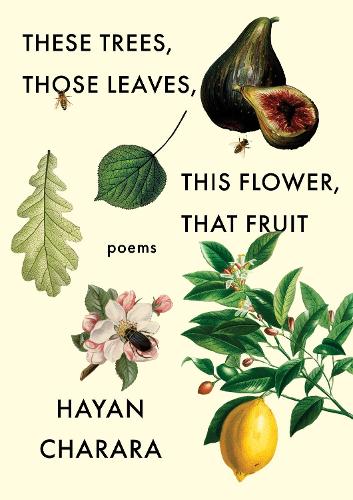 Бумажная книга «These Trees, Those Leaves, This Flower, That Fruit: Poems: Poems», автор Хаян Чарара - фото №1